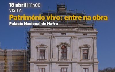 Palácio Nacional de Mafra | Património vivo: entre na obra