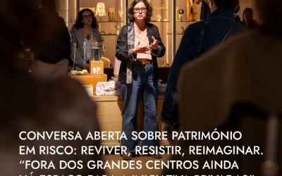 Conversa Aberta sobre Património em risco: reviver, resistir, reimaginar."Fora dos grandes centros ainda há espaço para a iniciativa privada?"