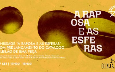 Finissage da Exposição "A Raposa e as Esferas" com pré-lançamento do Catálogo e Leilão de uma Peça