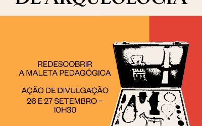 Maleta Pedagógica: descobrir 500 mil anos de história. 