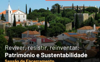 Sessão de Encerramento das Jornadas Europeias de Património: Conferência "Reviver, resistir, reinventar: Património e Sustentabilidade"